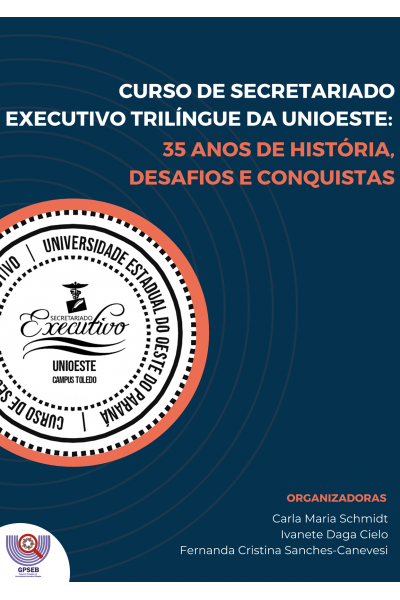(EBOOK) Curso de Secretariado Executivo Trilíngue da Unioeste: 35 anos de História, Desafios e Conquistas