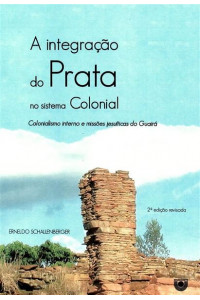 A integração do Prata no sistema colonial: colonialismo interno e missões jesuíticas do Guairá