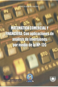 Matemática comercial y financiera: con aplicaciones de análisis de inversiones por medio de la HP-12C
