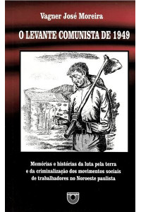 O levante comunista de 1949: memórias e histórias da luta pela terra e da criminalização dos movimentos sociais de trabalhadores no Noroeste paulista