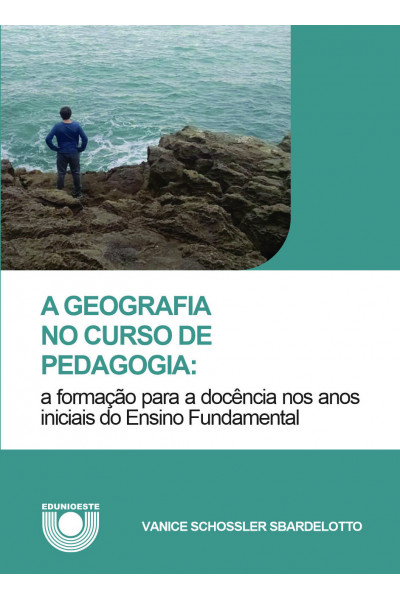 A Geografia no curso de Pedagogia: a formação para a docência nos anos iniciais do Ensino Fundamental