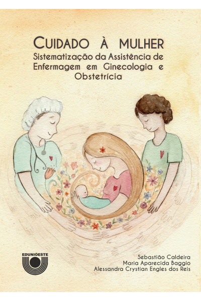 Cuidado à mulher Sistematização da Assistência de Enfermagem em Ginecologia e Obstetrícia