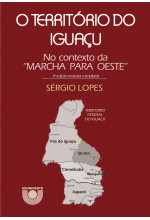 (EBOOK) O Território do Iguaçu no contexto da “Marcha para Oeste” (2ª edição revisada e ampliada)
