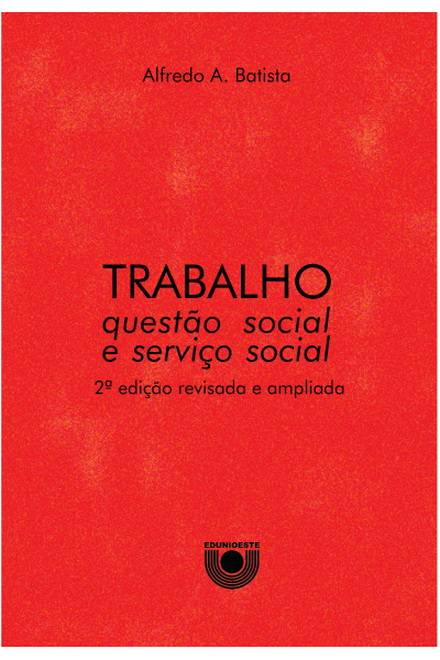 Trabalho, questão social e serviço social - 2ª edição revisada e ampliada
