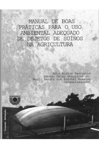 Manual de boas práticas para o uso ambiental adequado de dejetos de suínos na agricultura