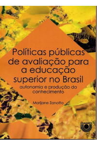 Políticas públicas de avaliação para a educação superior no Brasil autonomia e produção do conhecimento